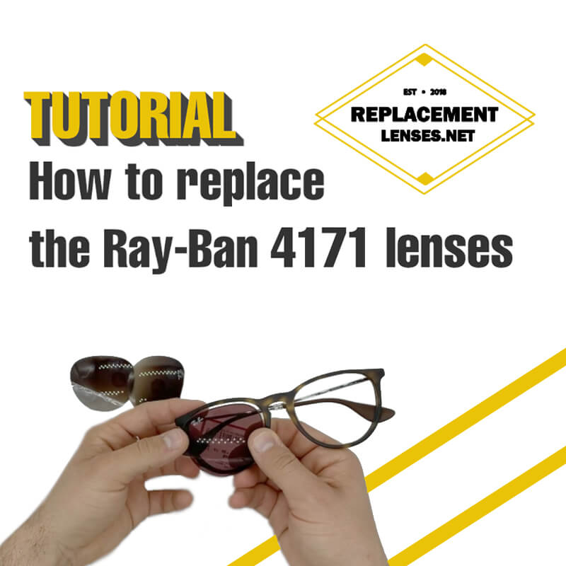 How to replace the Ray-Ban 4171 Erika lenses